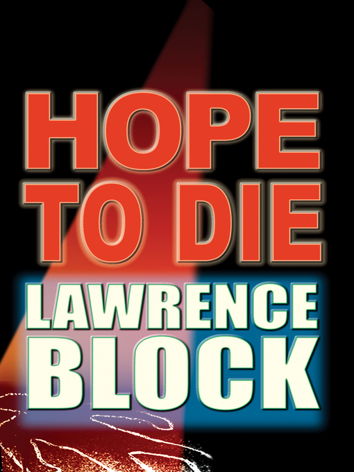 Title details for Hope to Die by Lawrence Block - Available